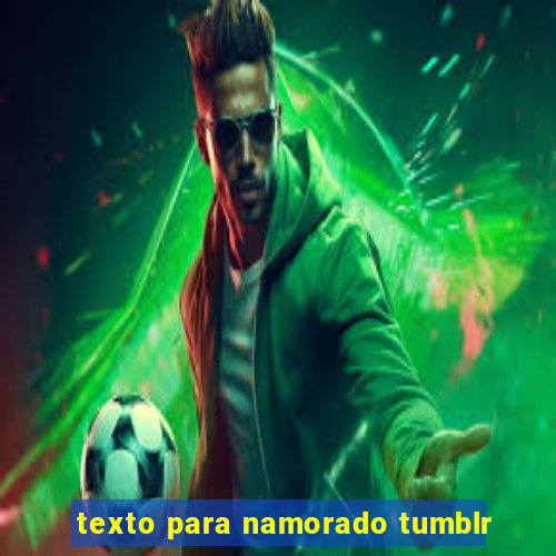 texto para namorado tumblr